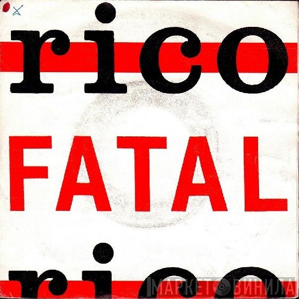 Rico   - Fatal