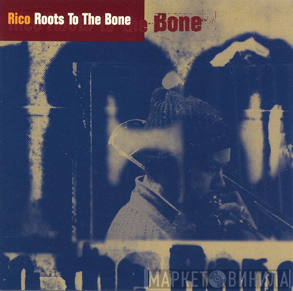 Rico Rodriguez  - Roots To The Bone