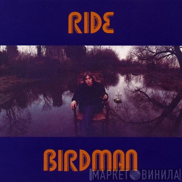 Ride  - Birdman
