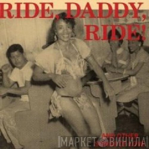  - Ride, Daddy, Ride! And Other Songs of Love