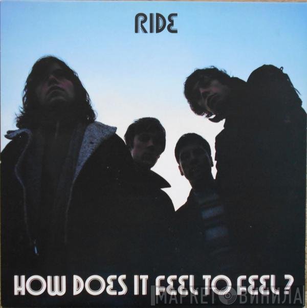 Ride  - How Does It Feel To Feel?