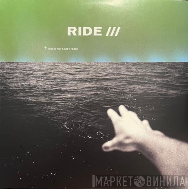 Ride  - This Is Not A Safe Place