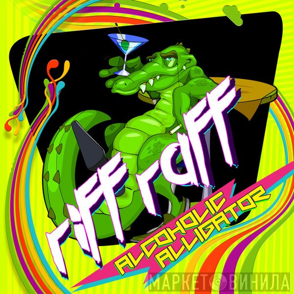 Riff Raff   - Alcoholic Alligator