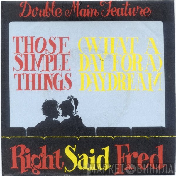 Right Said Fred - Those Simple Things / (What A Day For A) Daydream