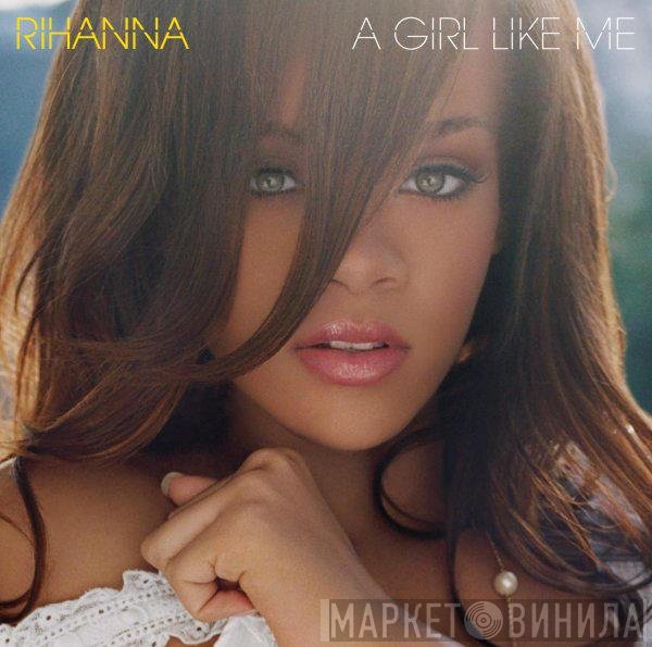 Rihanna  - A Girl Like Me