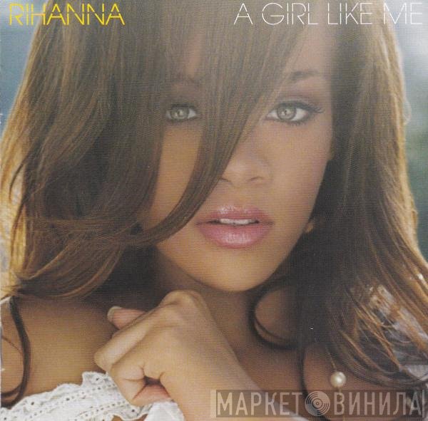 Rihanna  - A Girl Like Me
