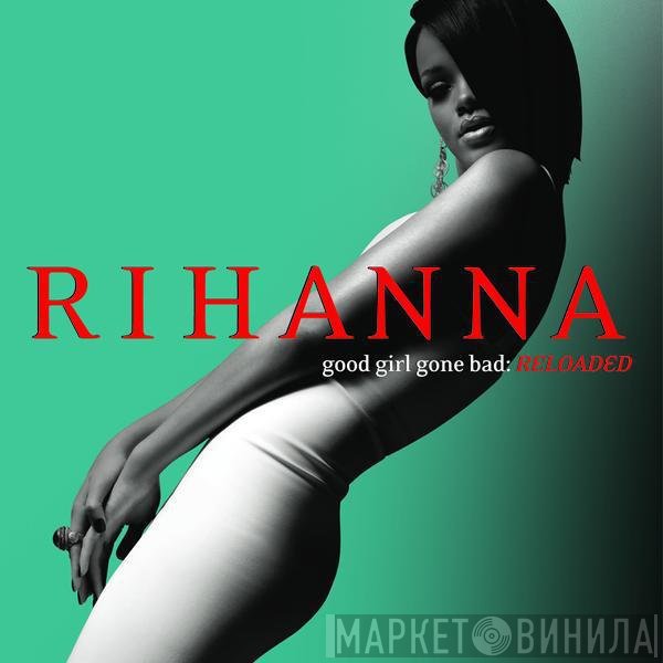 Rihanna  - Good Girl Gone Bad: Reloaded