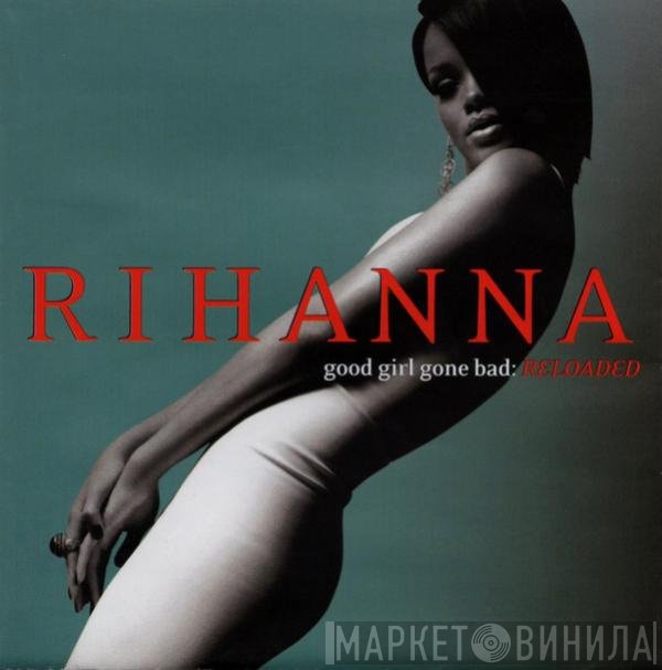 Rihanna - Good Girl Gone Bad: Reloaded
