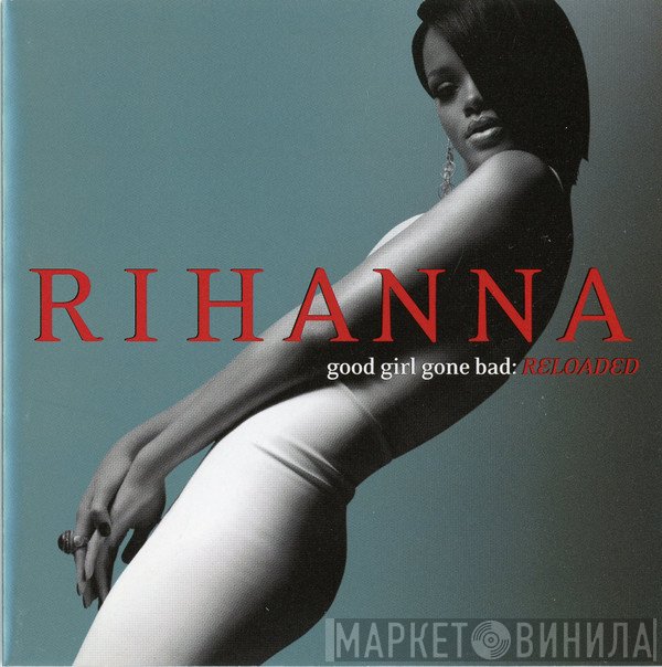 Rihanna - Good Girl Gone Bad: Reloaded
