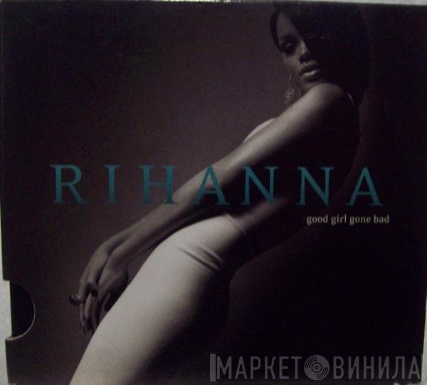 Rihanna  - Good Girl Gone Bad