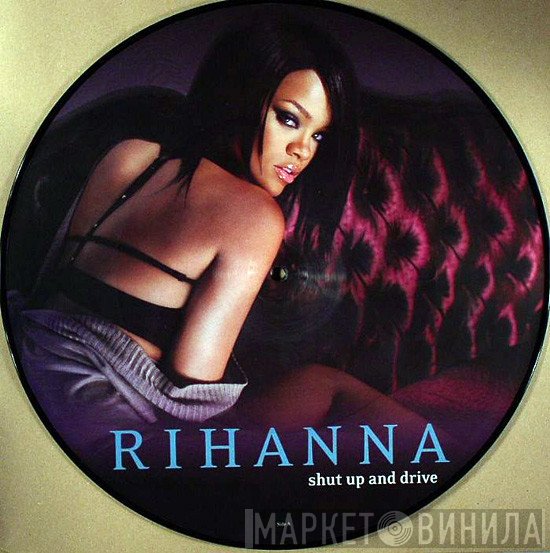 Rihanna - Shut Up And Drive