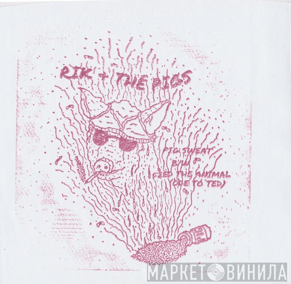 Rik And The Pigs - Pig Sweat B/W Feed The Animal (Ode To Ted)