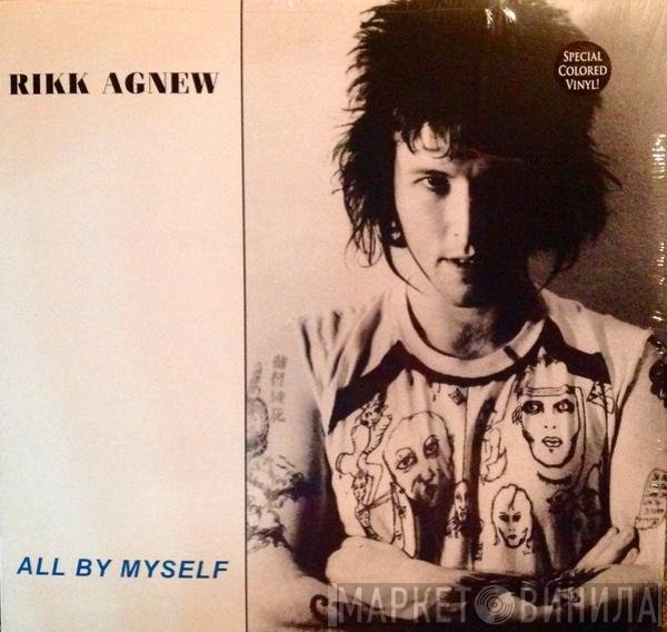 Rikk Agnew  - All By Myself