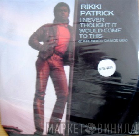 Rikki Patrick - I Never Thought It Would Come To This