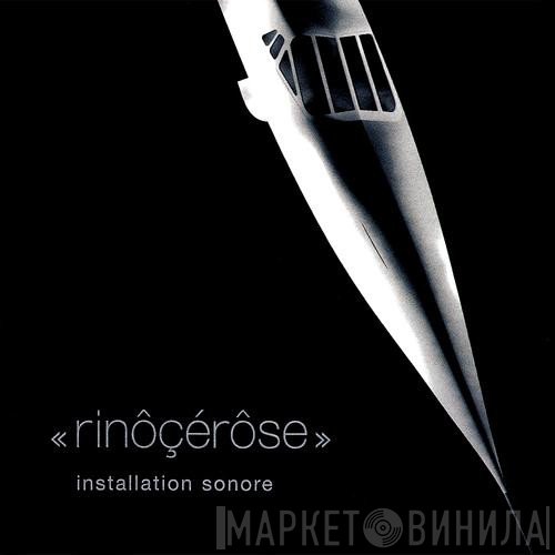 Rinôçérôse  - Installation Sonore