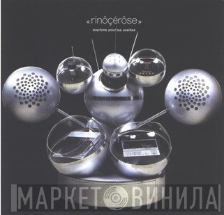 Rinôçérôse - Machine Pour Les Oreilles