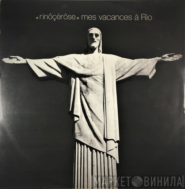 Rinôçérôse - Mes Vacances A Rio