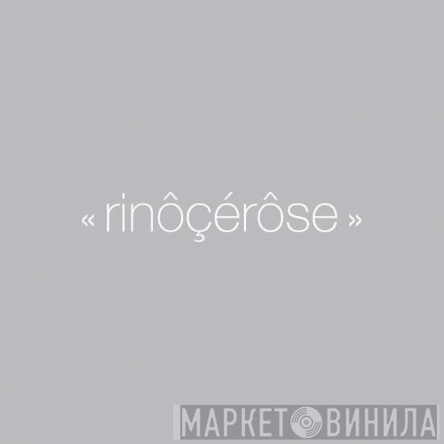 Rinôçérôse  - Rinôçérôse