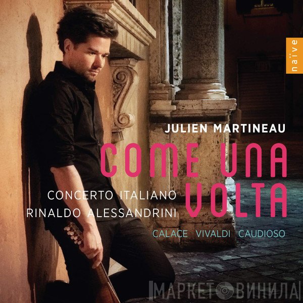 Rinaldo Alessandrini, Concerto Italiano, Julien Martineau - Come Una Volta