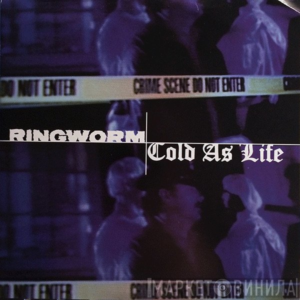 Ringworm / Cold As Life  - Ringworm / Cold As Life