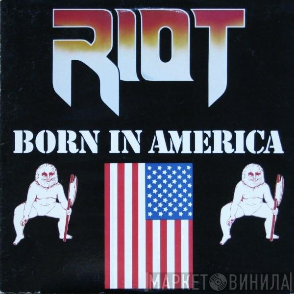 Riot   - Born In America