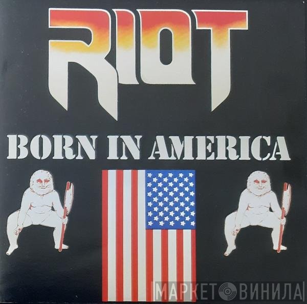 Riot   - Born In America