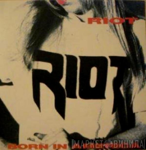 Riot   - Born In America