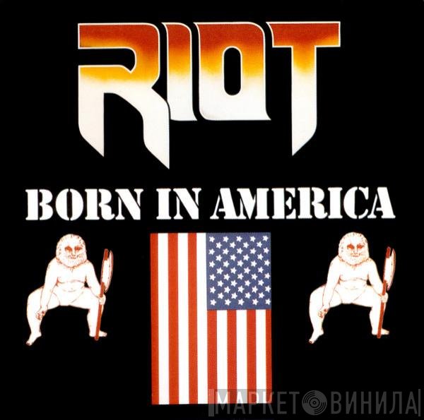 Riot   - Born In America
