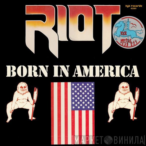 Riot   - Born In America