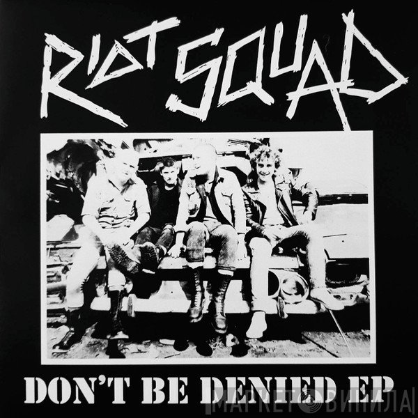 Riot Squad  - Don't Be Denied EP