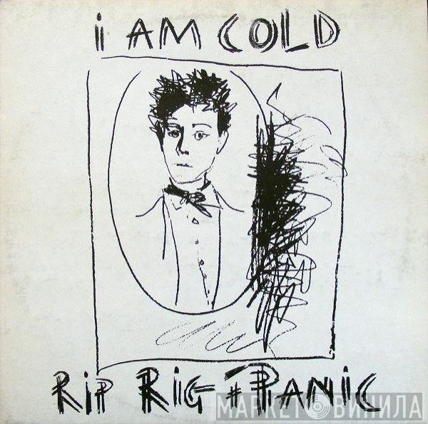 Rip Rig & Panic  - I Am Cold