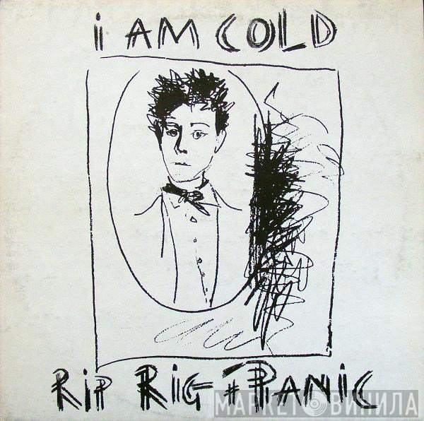 Rip Rig & Panic  - I Am Cold