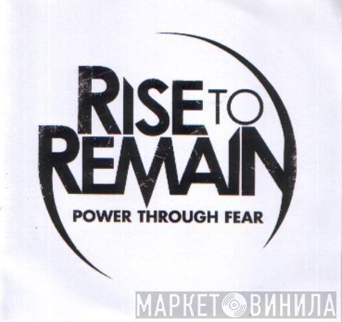Rise To Remain - Power Through Fear