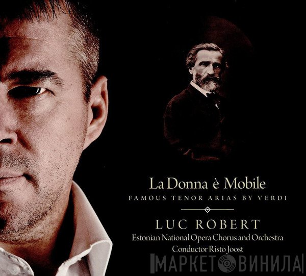 Risto Joost, Estonian National Opera Chorus, Luc Robert , Estonian National Opera Orchestra - La Donna è Mobile: Famous Tenor Arias By Verdi