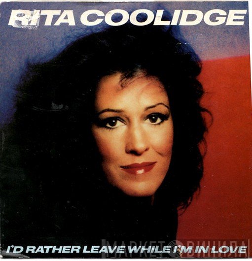 Rita Coolidge - I'd Rather Leave While I'm In Love
