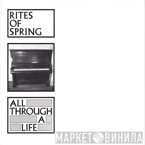 Rites Of Spring  - All Through A Life