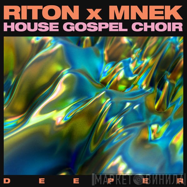 Riton X MNEK, House Gospel Choir  - Deeper