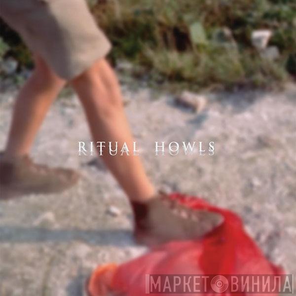 Ritual Howls  - Ritual Howls