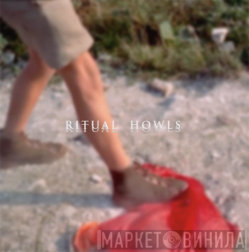 Ritual Howls  - Ritual Howls