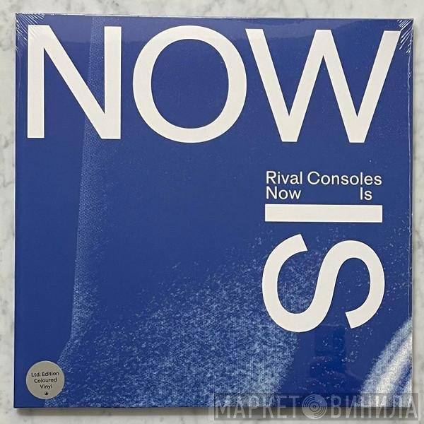 Rival Consoles  - Now Is