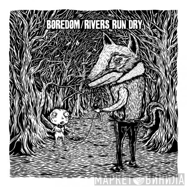 Rivers Run Dry, Børedøm - Børedøm / Rivers Run Dry