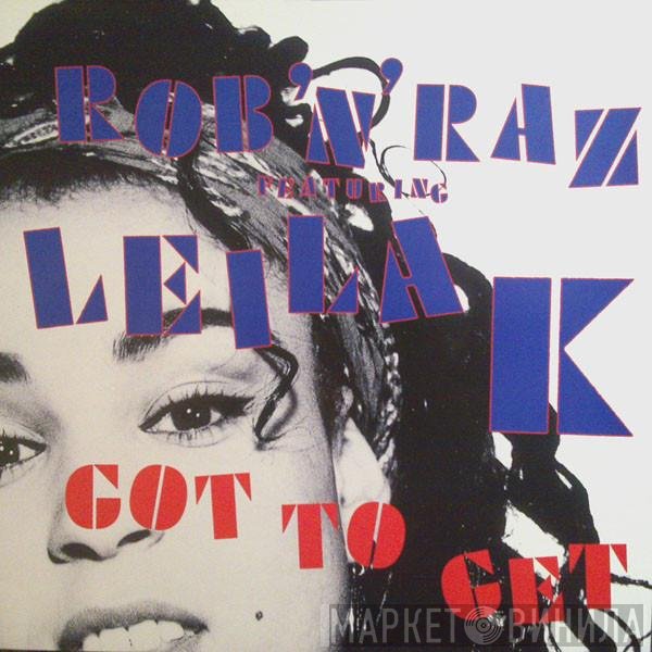 Rob 'N' Raz Featuring Leila K  - Got To Get