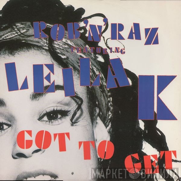 Rob 'N' Raz Featuring Leila K  - Got To Get
