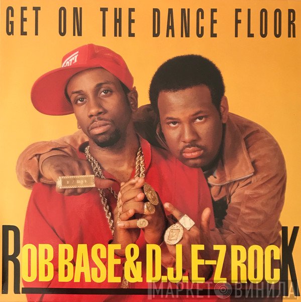 Rob Base & DJ E-Z Rock - Get On The Dance Floor