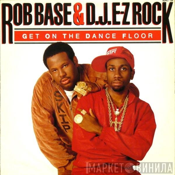 Rob Base & DJ E-Z Rock - Get On The Dance Floor