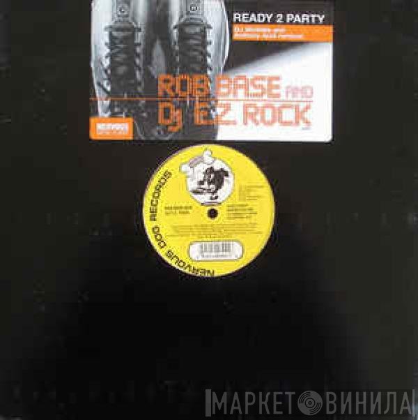 Rob Base & DJ E-Z Rock - Ready 2 Party