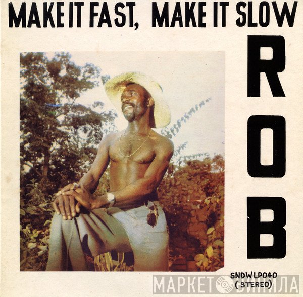 Rob  - Make It Fast, Make It Slow