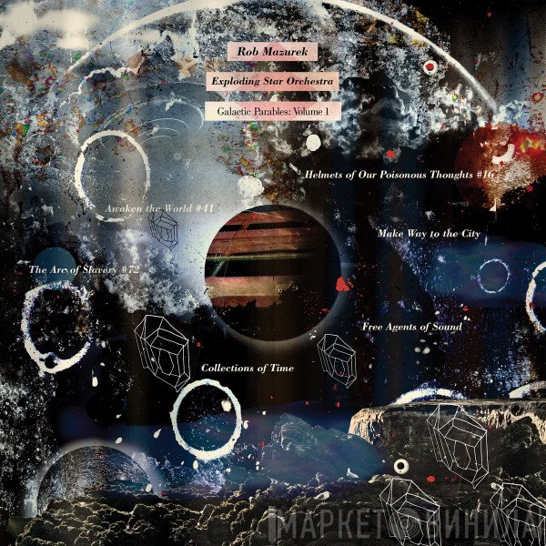 Rob Mazurek, Exploding Star Orchestra  - Galactic Parables: Volume 1