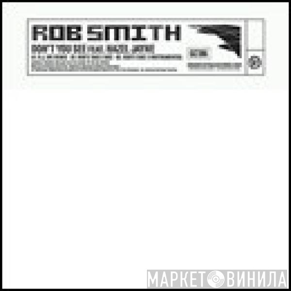 Rob Smith - Don't You See Feat. Hazel Jayne