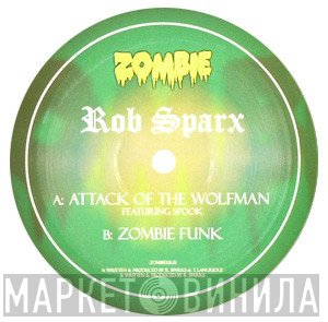 Rob Sparx - Attack Of The Wolfman / Zombie Funk